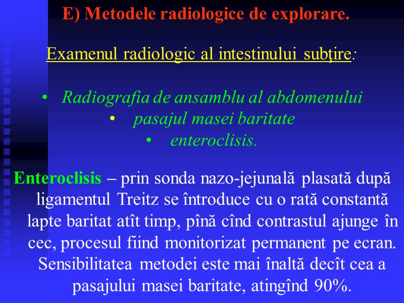 Examenul radiologic al intestinului subţire:  Radiografia de ansamblu al abdomenului  pasajul masei